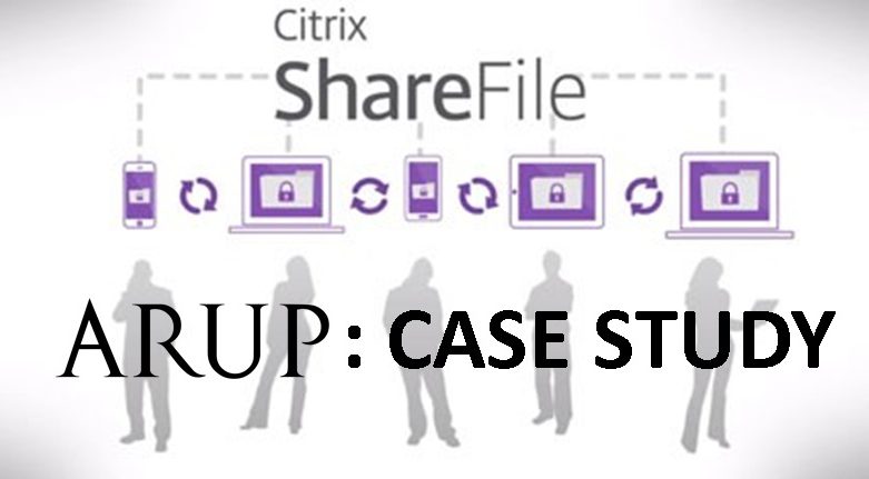 Arup: Engineering Firm Transfers Files Worldwide with Citrix ShareFile