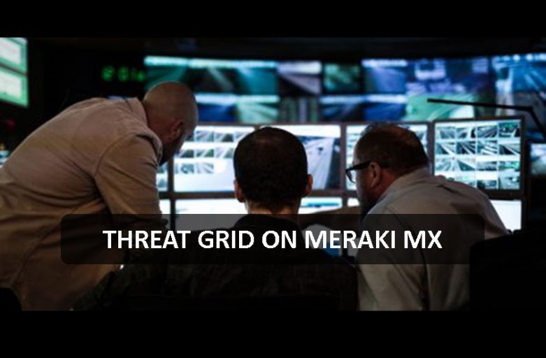 Introducing the Threat Grid for Meraki MX