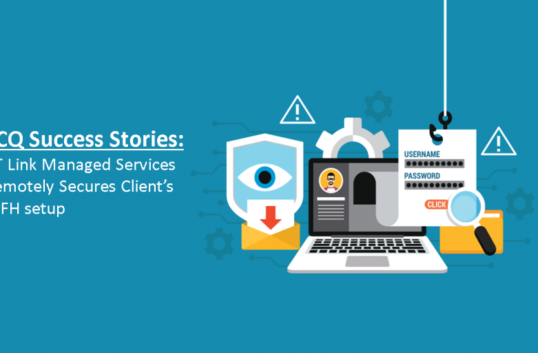 ECQ Success Stories: CT Link Managed Services Remotely Secures Client’s WFH setup