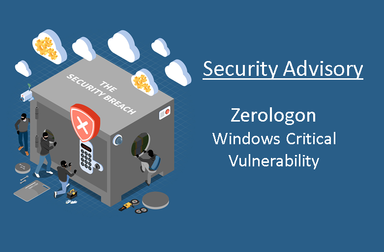 Security Advisory: Zerologon, a level 10 Critical Vulnerability