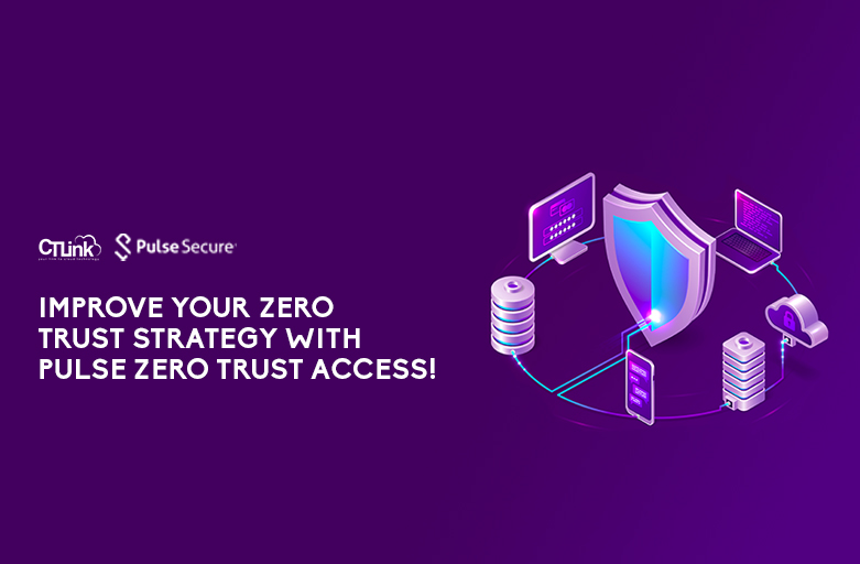 Improve your Zero trust Strategy with Pulse Zero Trust Access!