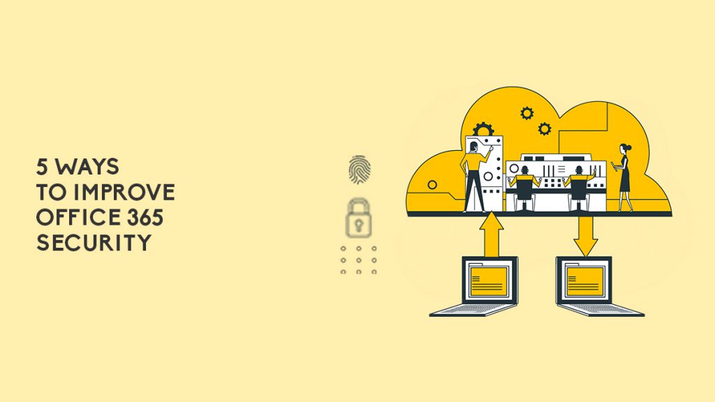 5 Ways To Improve Office 365 Security
