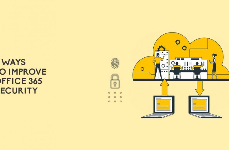 5 Ways To Improve Office 365 Security