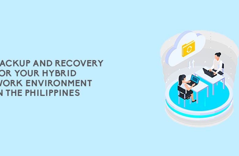 Backup and Recovery for your Hybrid Environment in the Philippines