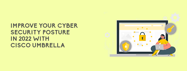 Improve Cyber Security Posture with Cisco Umbrella banner